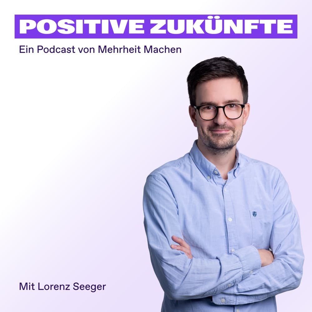 Positive Zukünfte – Podcast-Cover mit Lorenz Seeger