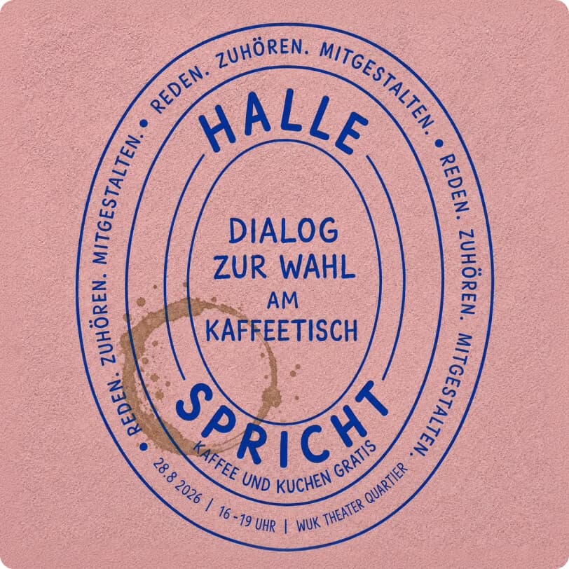 Halle spricht – Dialog zur Wahl am Kaffeetisch am 28.08.2026 im WUK Theater Quartier